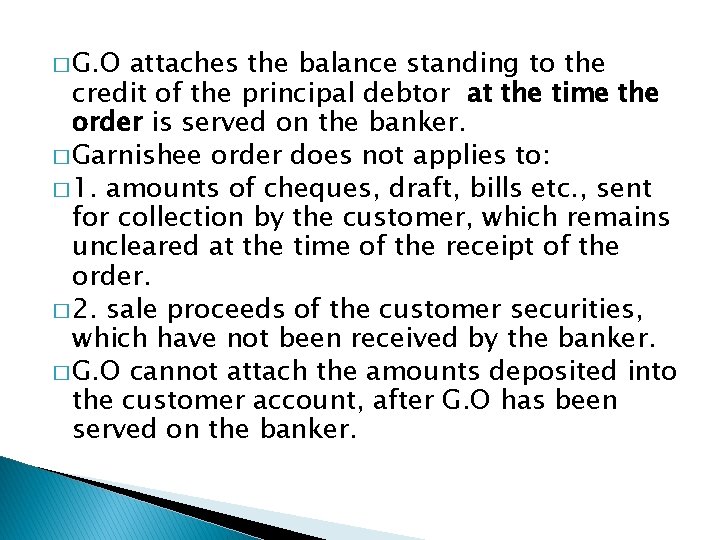 � G. O attaches the balance standing to the credit of the principal debtor
