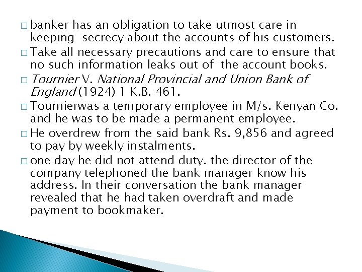 � banker has an obligation to take utmost care in keeping secrecy about the
