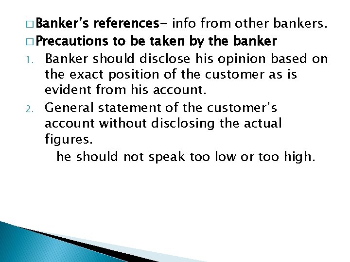 � Banker’s references- info from other bankers. � Precautions to be taken by the