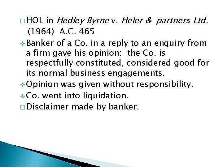 in Hedley Byrne v. Heler & partners Ltd. (1964) A. C. 465 v Banker