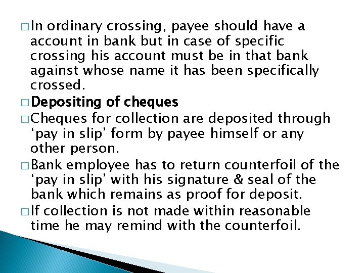� In ordinary crossing, payee should have a account in bank but in case