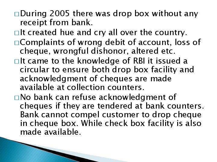 � During 2005 there was drop box without any receipt from bank. � It