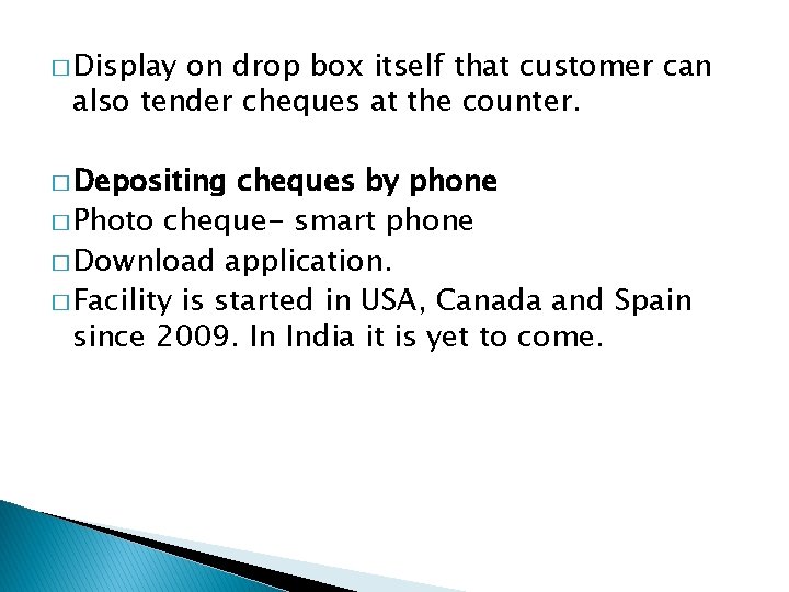 � Display on drop box itself that customer can also tender cheques at the