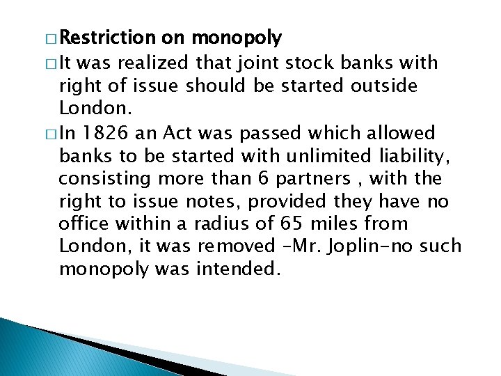 � Restriction on monopoly � It was realized that joint stock banks with right