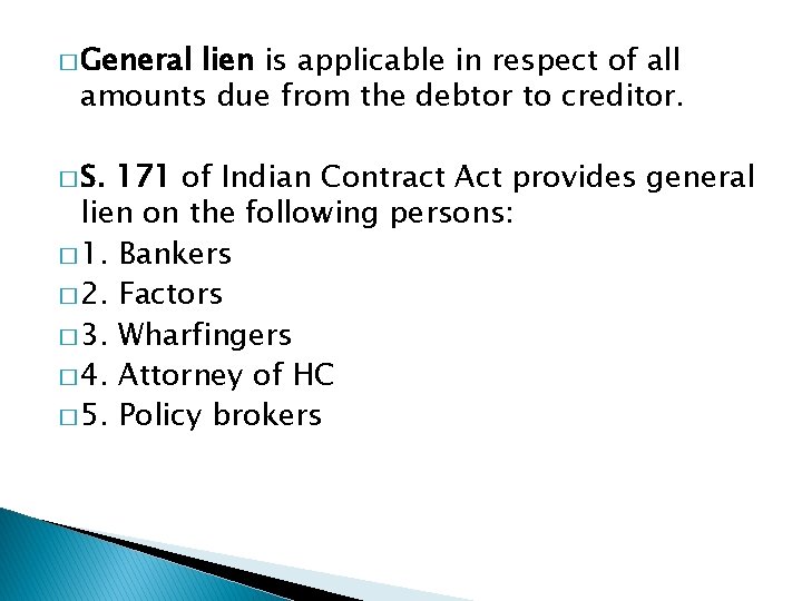 � General lien is applicable in respect of all amounts due from the debtor