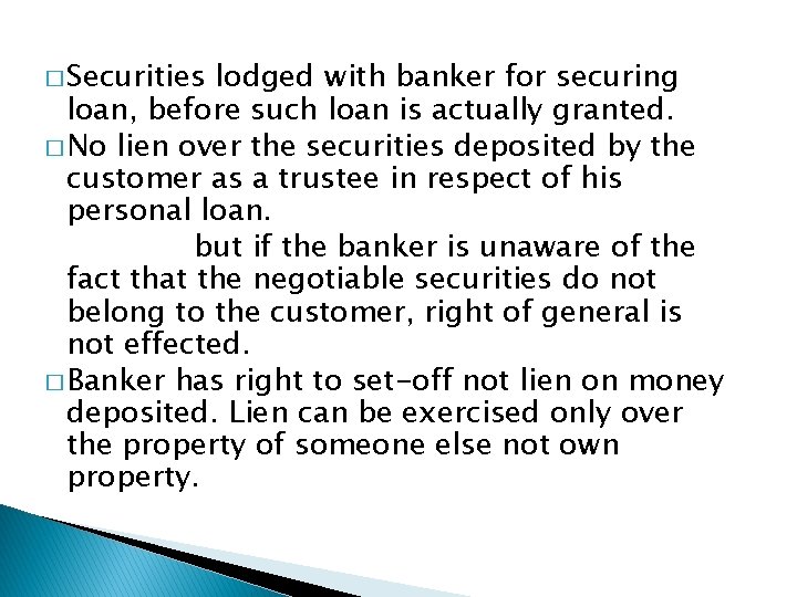 � Securities lodged with banker for securing loan, before such loan is actually granted.