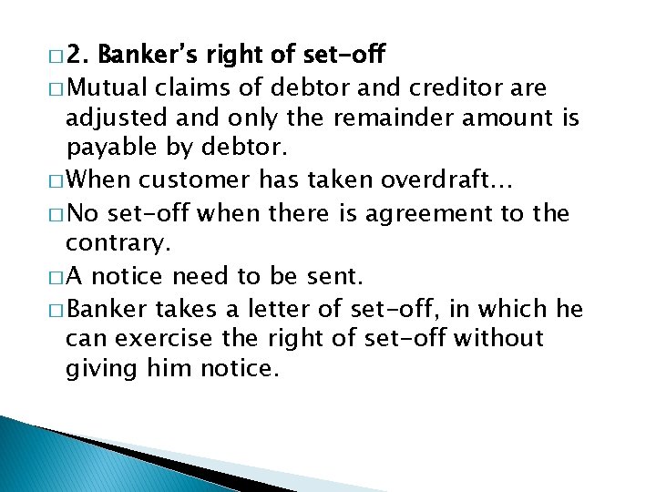 � 2. Banker’s right of set-off � Mutual claims of debtor and creditor are