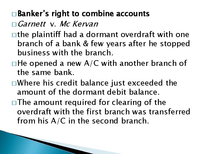 � Banker’s right to combine accounts � Garnett v. Mc Kervan � the plaintiff