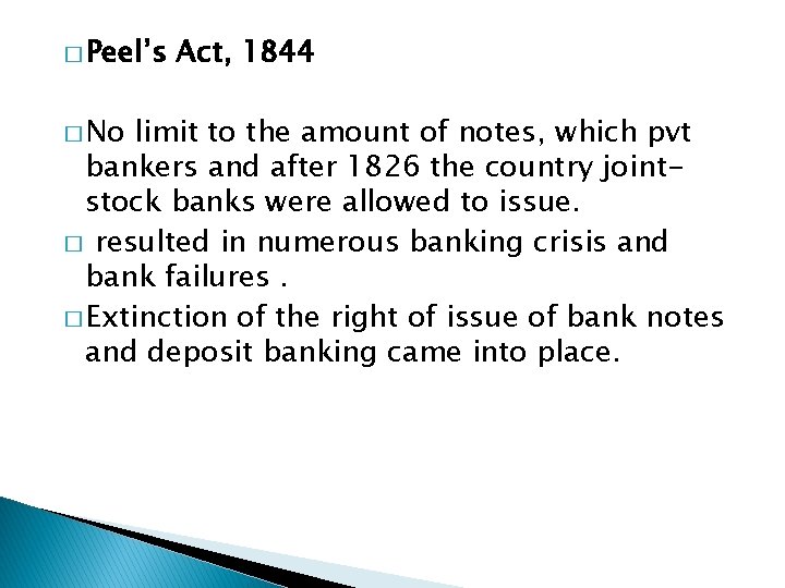 � Peel’s � No Act, 1844 limit to the amount of notes, which pvt