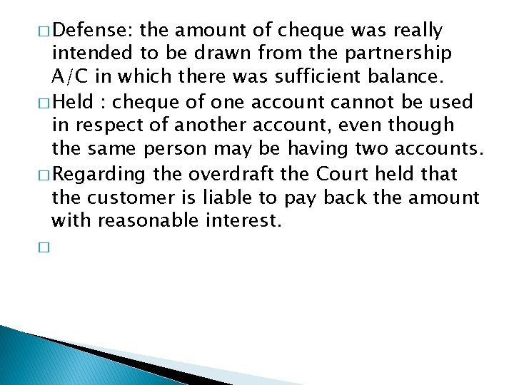 � Defense: the amount of cheque was really intended to be drawn from the