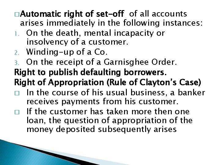 � Automatic right of set-off of all accounts arises immediately in the following instances: