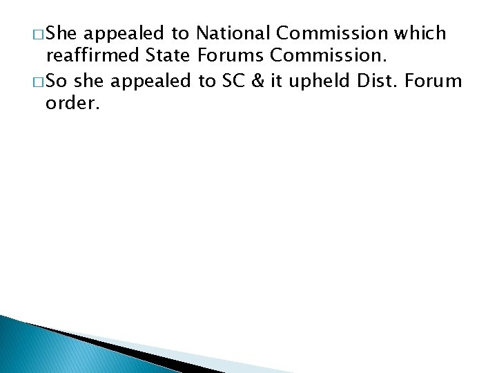 � She appealed to National Commission which reaffirmed State Forums Commission. � So she