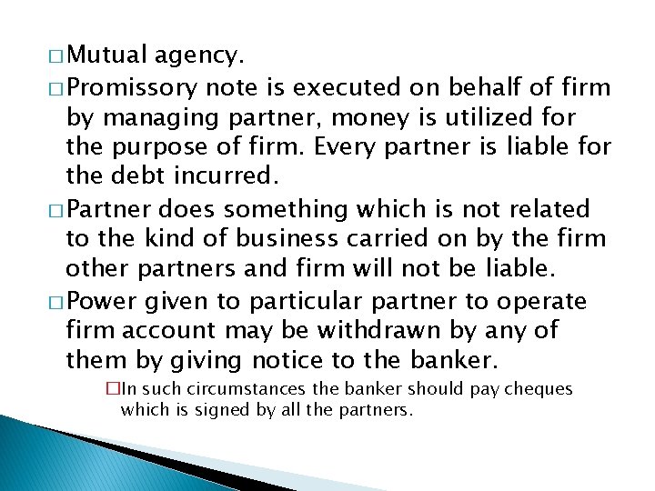 � Mutual agency. � Promissory note is executed on behalf of firm by managing