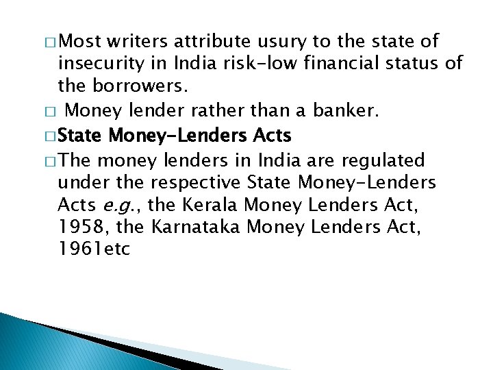 � Most writers attribute usury to the state of insecurity in India risk-low financial
