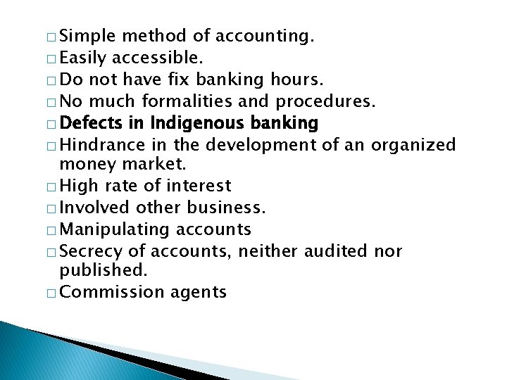 � Simple method of accounting. � Easily accessible. � Do not have fix banking