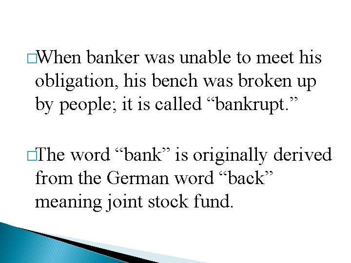 �When banker was unable to meet his obligation, his bench was broken up by