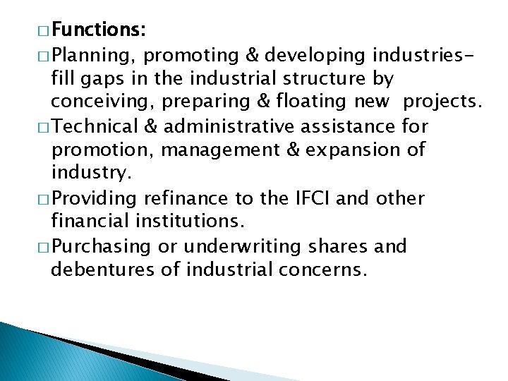 � Functions: � Planning, promoting & developing industriesfill gaps in the industrial structure by