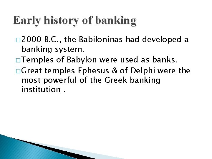 Early history of banking � 2000 B. C. , the Babiloninas had developed a