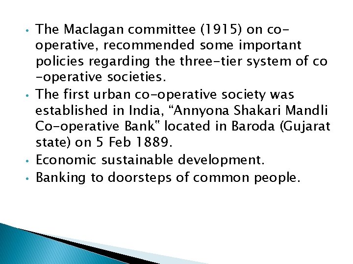  • • The Maclagan committee (1915) on cooperative, recommended some important policies regarding