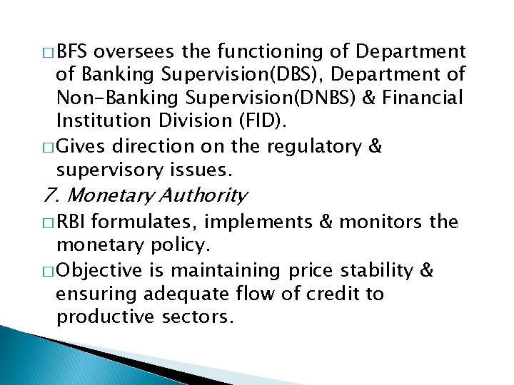 � BFS oversees the functioning of Department of Banking Supervision(DBS), Department of Non-Banking Supervision(DNBS)