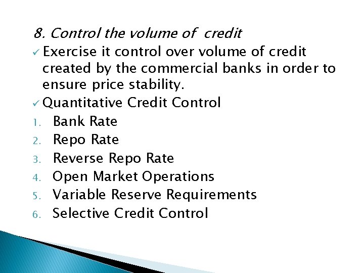 8. Control the volume of credit ü Exercise it control over volume of credit