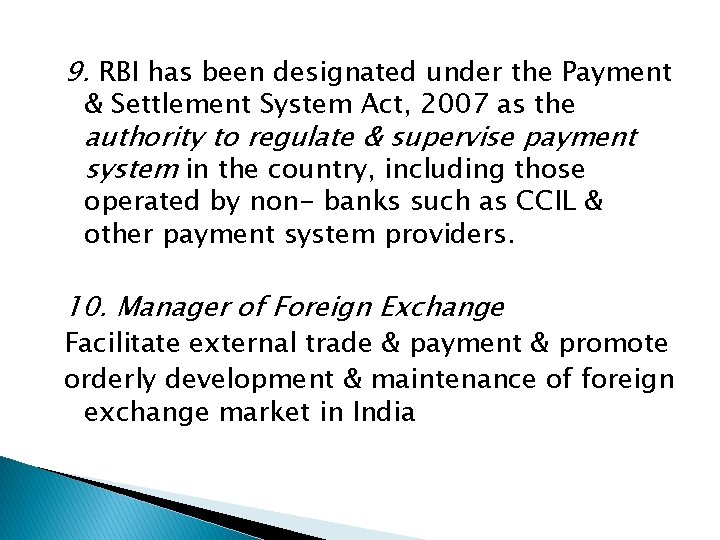 9. RBI has been designated under the Payment & Settlement System Act, 2007 as