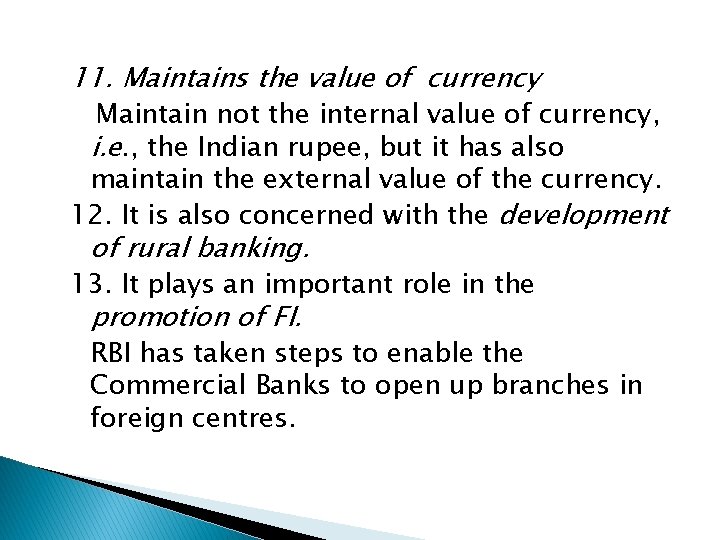 11. Maintains the value of currency Maintain not the internal value of currency, i.