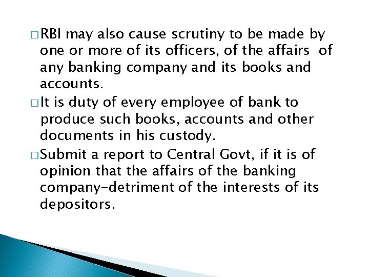 � RBI may also cause scrutiny to be made by one or more of