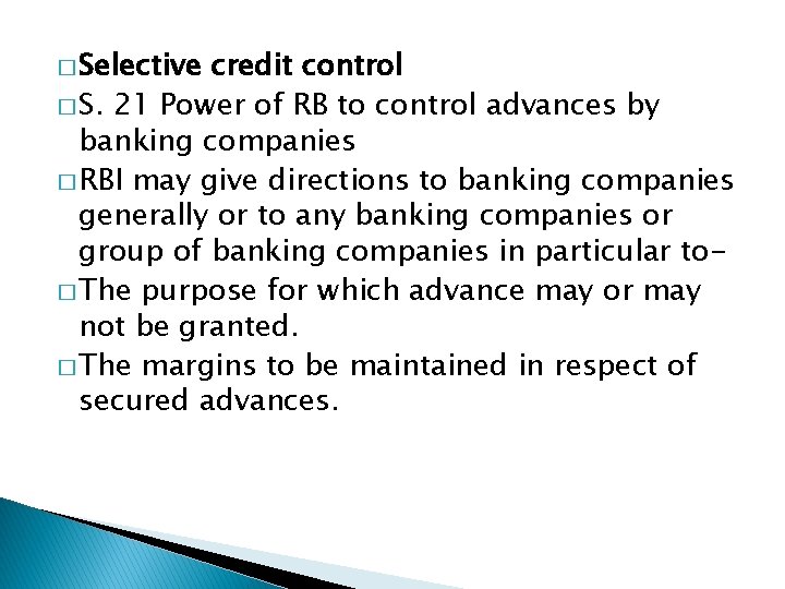 � Selective credit control � S. 21 Power of RB to control advances by