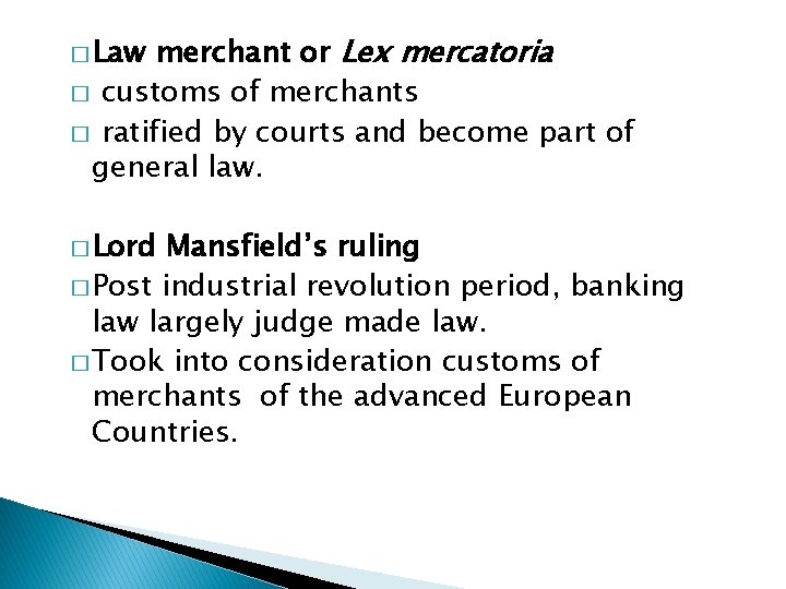 merchant or Lex mercatoria � customs of merchants � ratified by courts and become
