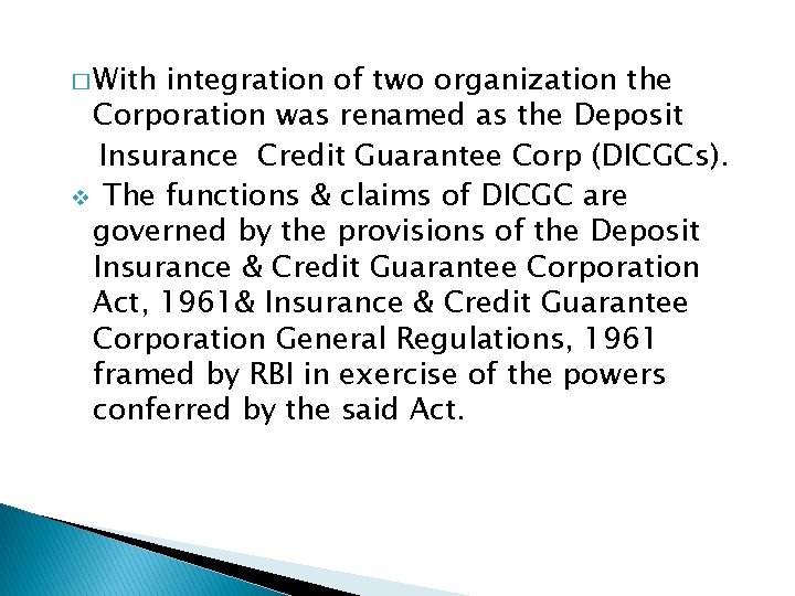� With integration of two organization the Corporation was renamed as the Deposit Insurance