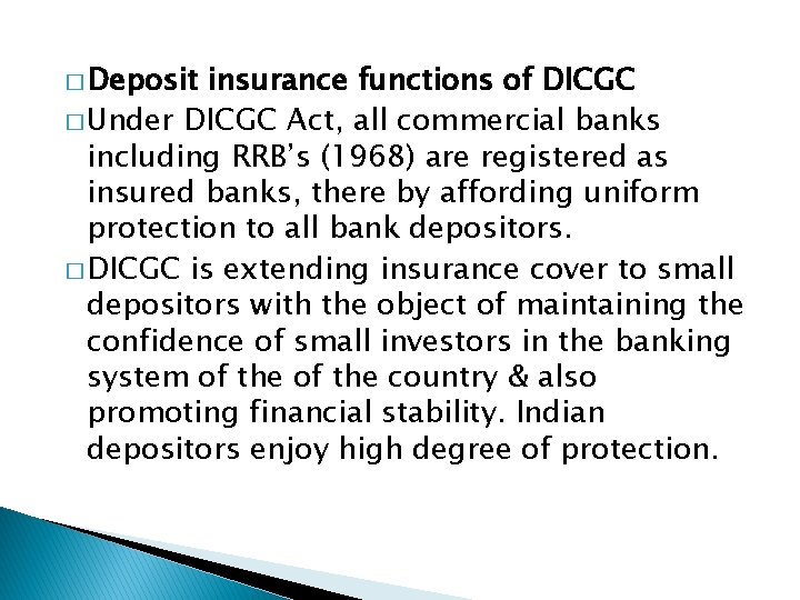 � Deposit insurance functions of DICGC � Under DICGC Act, all commercial banks including