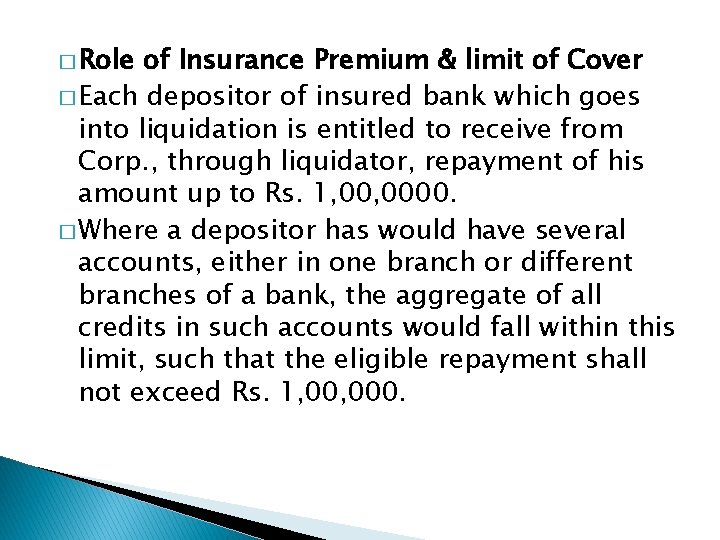 � Role of Insurance Premium & limit of Cover � Each depositor of insured