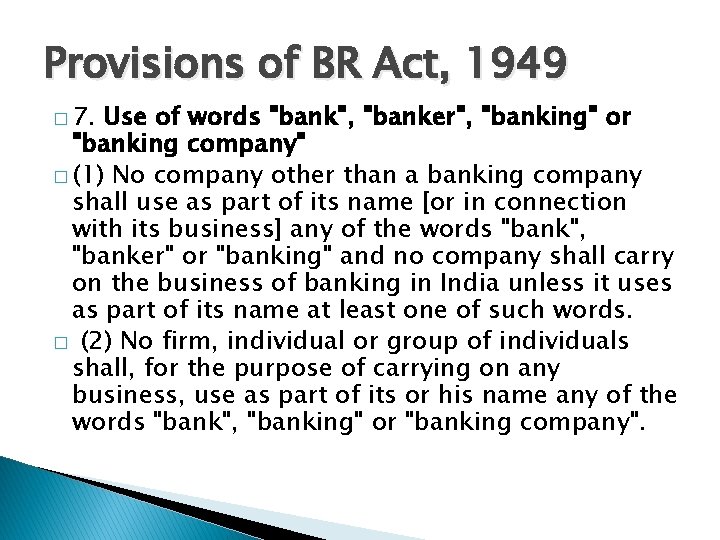 Provisions of BR Act, 1949 � 7. Use of words "bank", "banker", "banking" or