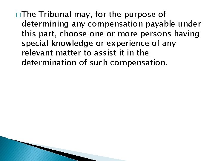 � The Tribunal may, for the purpose of determining any compensation payable under this