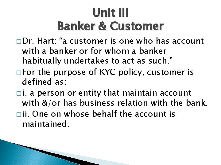 � Dr. Unit III Banker & Customer Hart: “a customer is one who has