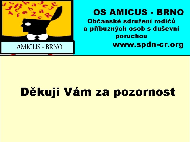 OS AMICUS - BRNO Občanské sdružení rodičů a příbuzných osob s duševní poruchou AMICUS