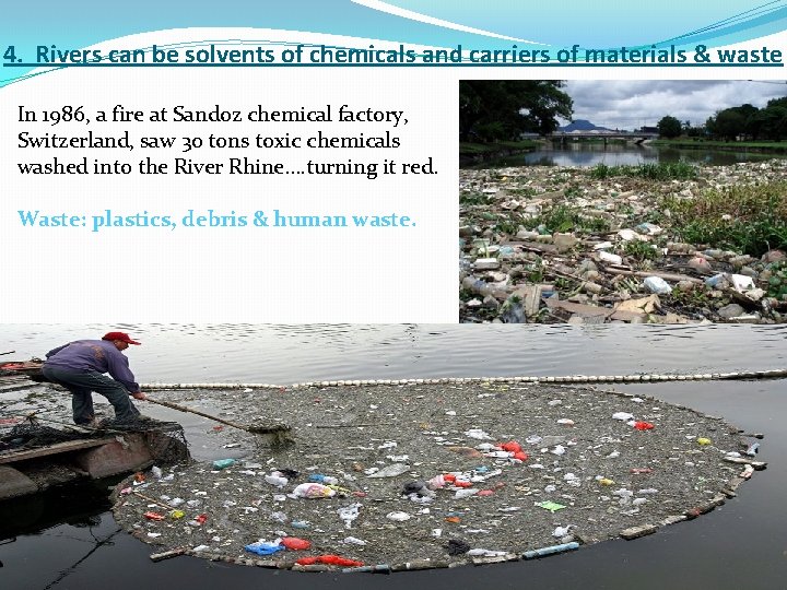 4. Rivers can be solvents of chemicals and carriers of materials & waste In