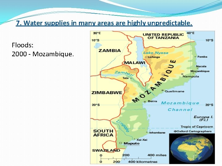 7. Water supplies in many areas are highly unpredictable. Floods: 2000 - Mozambique. 