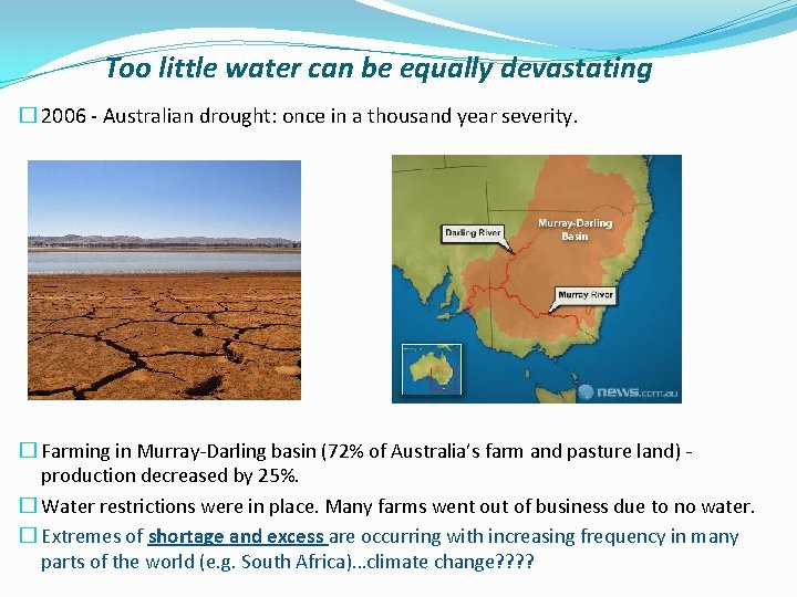 Too little water can be equally devastating � 2006 - Australian drought: once in