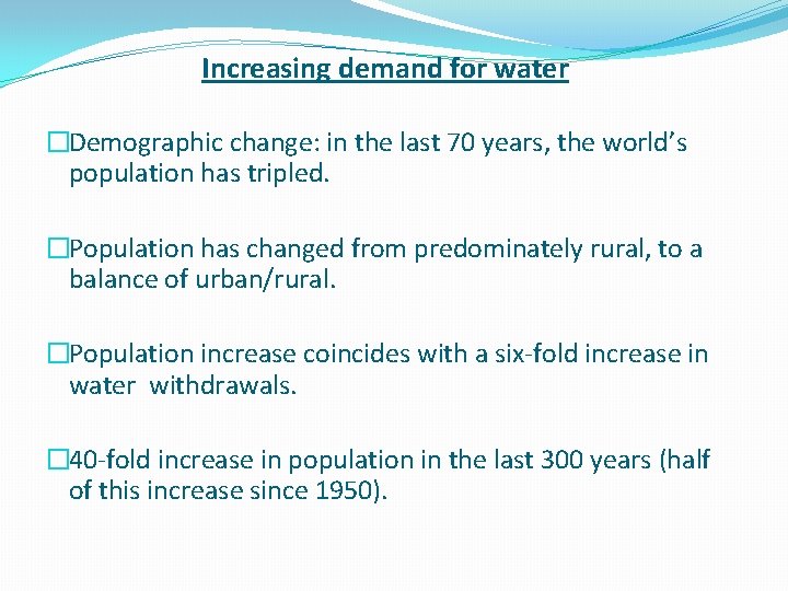 Increasing demand for water �Demographic change: in the last 70 years, the world’s population