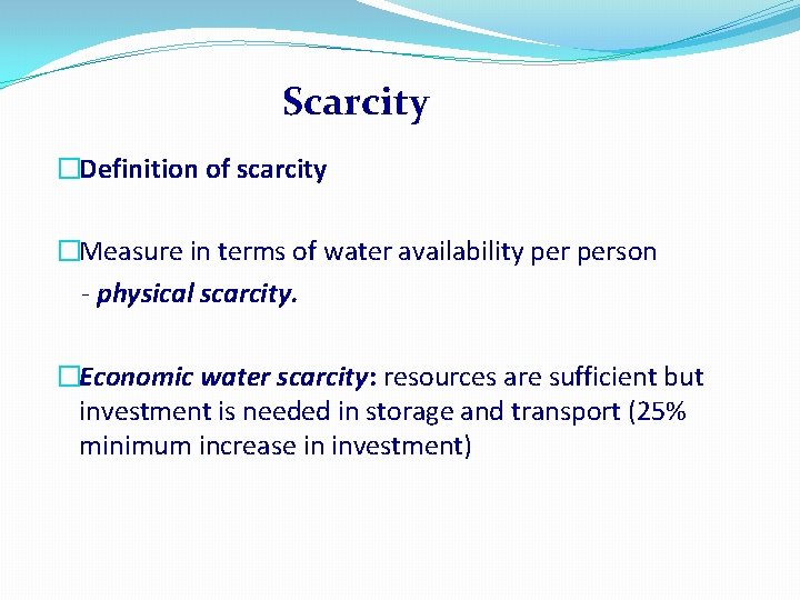 Scarcity �Definition of scarcity �Measure in terms of water availability person - physical scarcity.