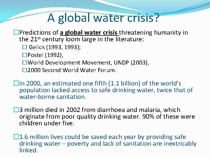 A global water crisis? �Predictions of a global water crisis threatening humanity in the