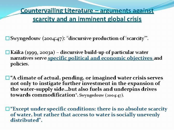 Countervailing Literature – arguments against scarcity and an imminent global crisis �Swyngedouw (2004: 47):