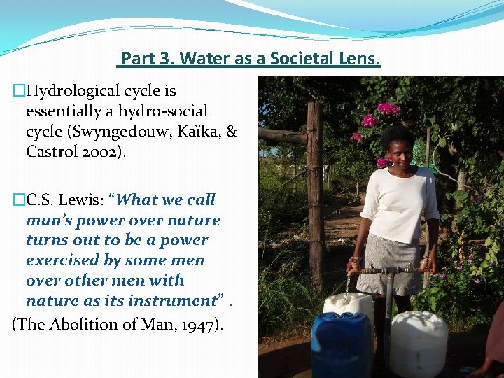Part 3. Water as a Societal Lens. �Hydrological cycle is essentially a hydro-social cycle