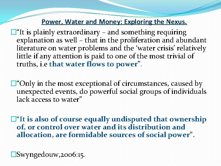Power, Water and Money: Exploring the Nexus. �“It is plainly extraordinary – and something