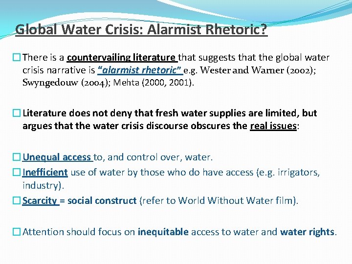 Global Water Crisis: Alarmist Rhetoric? �There is a countervailing literature that suggests that the