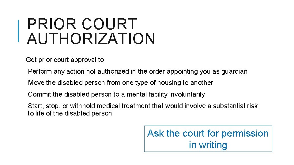 PRIOR COURT AUTHORIZATION Get prior court approval to: Perform any action not authorized in