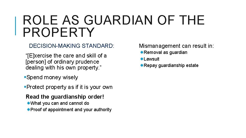 ROLE AS GUARDIAN OF THE PROPERTY DECISION-MAKING STANDARD: “[E]xercise the care and skill of