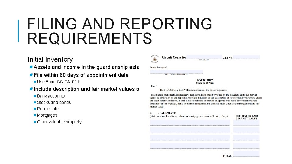 FILING AND REPORTING REQUIREMENTS Initial Inventory Assets and income in the guardianship estate File